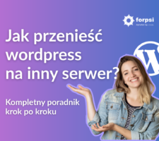 jak przenieść wordpress na inny serwer kompleksowy poradnik krok po kroku