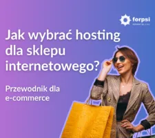 jaki wybrać hosting dla sklepu inernetowego przewodnik dla e-commerce