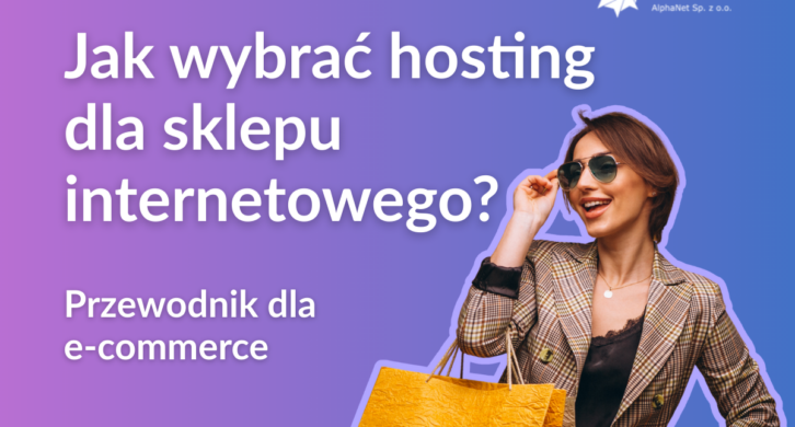 jaki wybrać hosting dla sklepu inernetowego przewodnik dla e-commerce