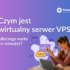 Czym jest wirtualny serwer VPS