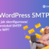 WordPress SMTP - jak skonfigurować protokół SMTP w WP?