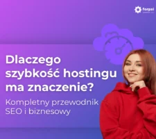 Dlaczego szybkość hostingu ma znaczenie? Przewodnik SEO