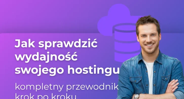 Jak sprawdzić wydajność swojego hostingu – kompletny przewodnik krok po kroku