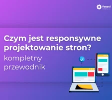 Czym jest responsywne projektowanie stron? Kompletny przewodnik