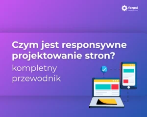 Czym jest responsywne projektowanie stron? Kompletny przewodnik